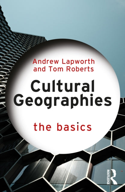 Cultural Geographies : The Basics - Tom Roberts