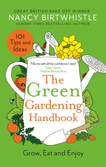 The Green Gardening Handbook : Grow, Eat and Enjoy - Nancy Birtwhistle