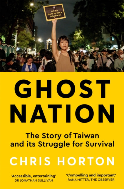Ghost Nation : The Story of Taiwan and Its Struggle for Survival - Chris Horton