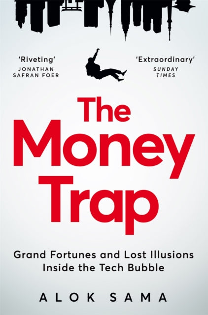 The Money Trap : Grand Fortunes and Lost Illusions Inside the Tech Bubble