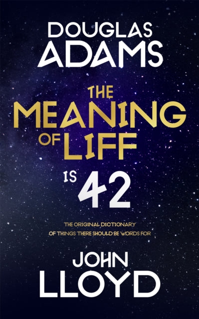 The Meaning of Liff : The Original Dictionary Of Things There Should Be Words For - Douglas Adams