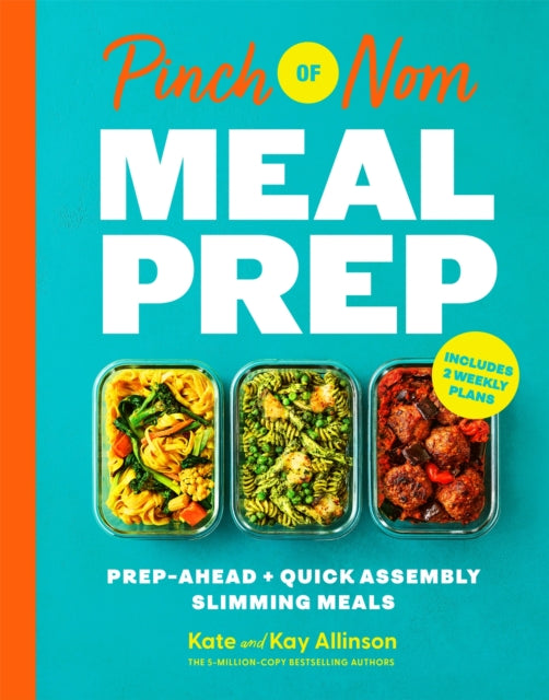 Pinch of Nom Meal Prep : Prep-Ahead & Quick Assembly Slimming Meals - Kate Allinson