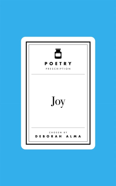 Poetry Prescription: Joy - Deborah Alma