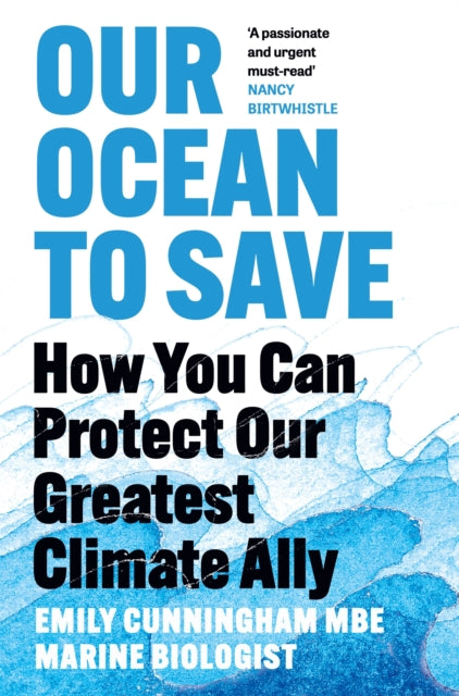 Our Ocean to Save : How You Can Protect Our Greatest Climate Ally - Emily Cunningham