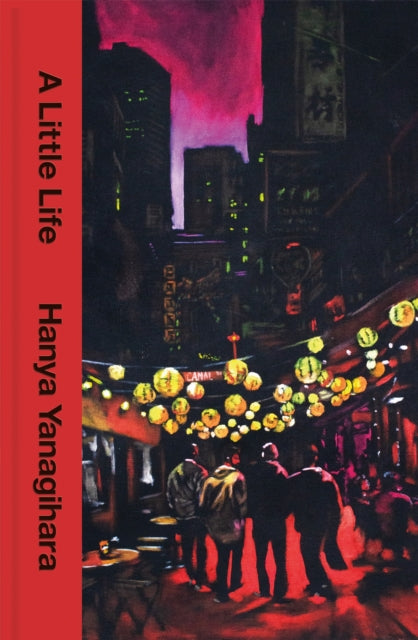 A Little Life : The 10th Anniversary Collector's Edition of the Million Copy Bestseller - Hanya Yanagihara