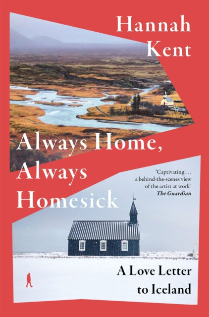 Always Home, Always Homesick : A Love Letter to Iceland - Hannah Kent