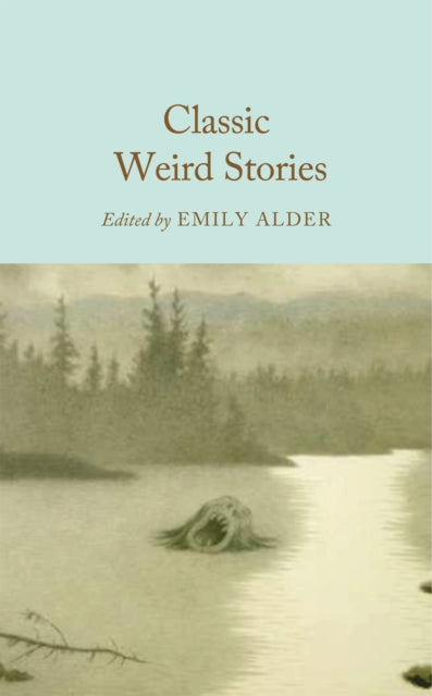 Classic Weird Stories - Emily Alder