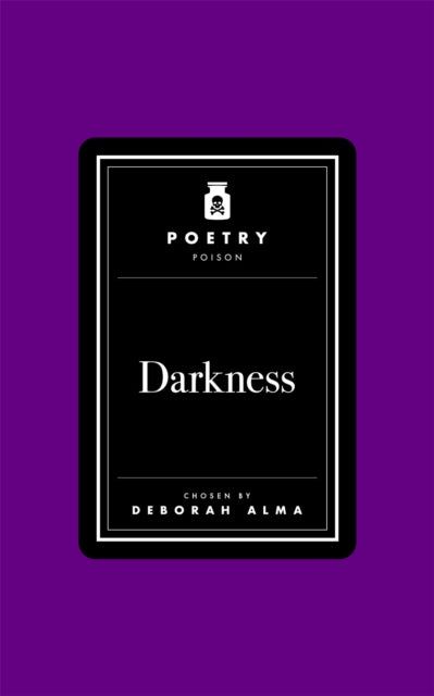 Poetry Poison: Darkness - Deborah Alma