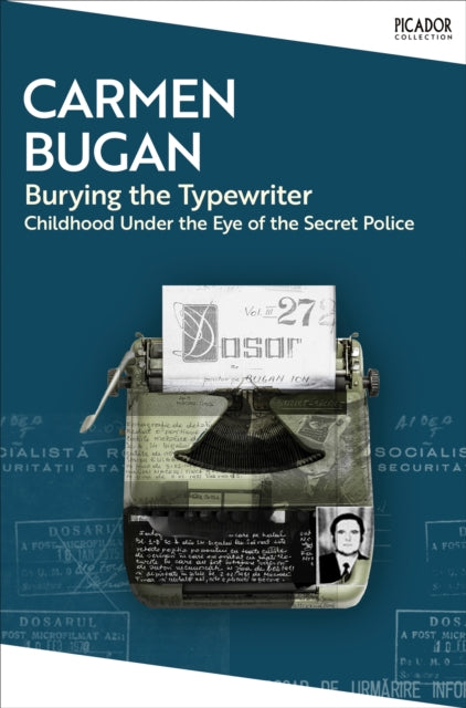 Burying the Typewriter : Childhood Under the Eye of the Secret Police - Carmen Bugan