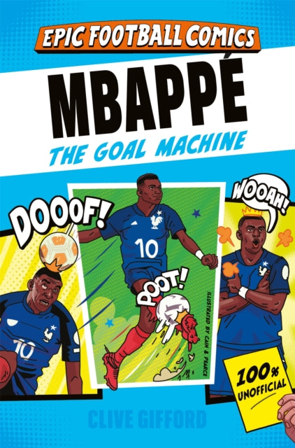 Mbappe : The Goal Machine - Clive Gifford