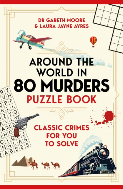 Around the World in 80 Murders Puzzle Book : Classic crimes for you to solve - Laura Jayne Ayres