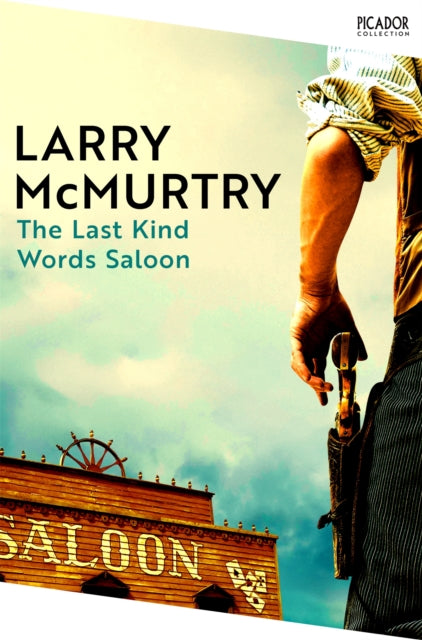 The Last Kind Words Saloon - Larry McMurtry