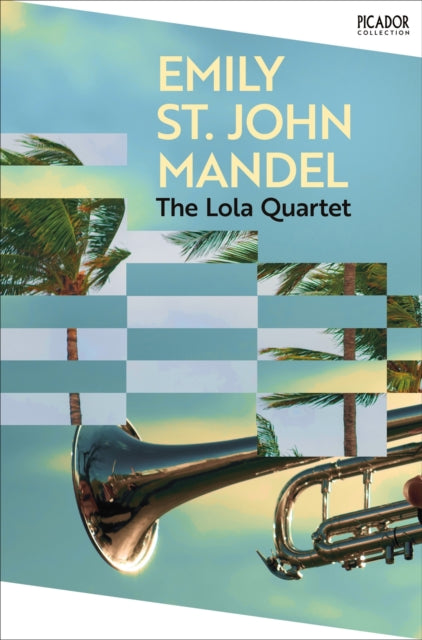 The Lola Quartet - Emily St John Mandel