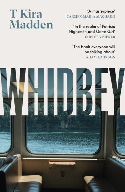Whidbey : 'In the realm of Patricia Highsmith and Gone Girl' (Chelsea Bieker) - T Kira Madden