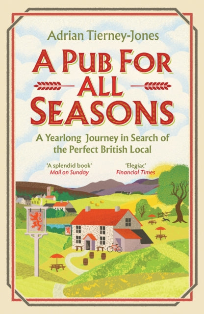 A Pub For All Seasons : A Yearlong Journey in Search of the Perfect British Local - Adrian Tierney-Jones
