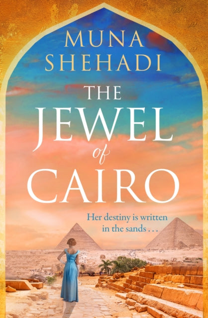 The Jewel of Cairo : A spellbinding tale of secrets, love and self discovery, that spans across oceans - Muna Shehadi