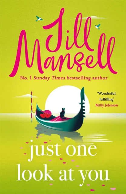 Just One Look At You : 'There is nothing like a Jill Mansell book to make the world feel better' Milly Johnson - Jill Mansell