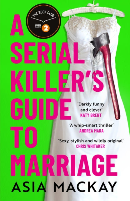 A Serial Killer's Guide to Marriage : The darkly funny and addictive thriller that's 'sexy, stylish and wildly original' (Chris Whitaker) - Asia Mackay
