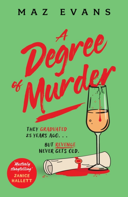 A Degree of Murder : It's 25 years since they graduated...but revenge never gets old. - Maz Evans