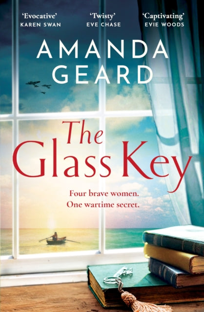 The Glass Key : Four brave women. A secret to bind them all. The epic wartime novel from the bestselling author - Amanda Geard