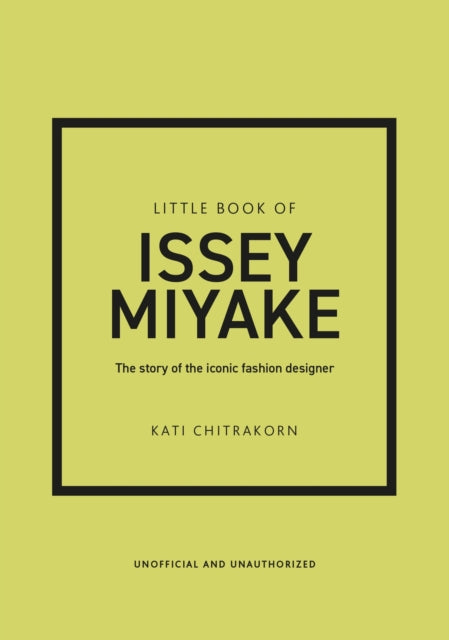 Little Book of Issey Miyake : The story of the iconic fashion designer