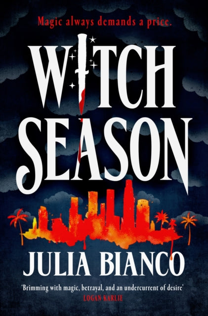 Witch Season : An exhilarating, dangerous, and seductive urban fantasy, perfect for fans of Juno Dawson, Leigh Bardugo and Buffy! - Julia Bianco