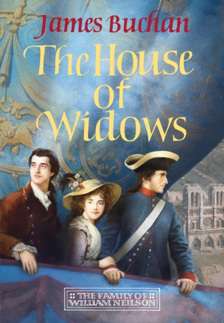The House of Widows : A swashbuckling, epic tale of adventure: Volume 4 in The Family of William Neilson - James Buchan