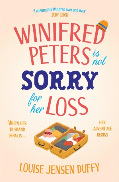 Winifred Peters Is Not Sorry for Her Loss : A Warm, Uplifting Story of Female Friendship Against the Odds - Louise Jensen Duffy