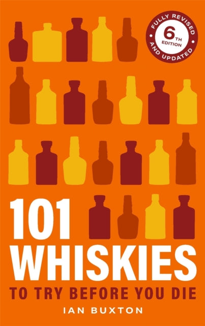 101 Whiskies To Try Before You Die 6th Edition - Ian Buxton