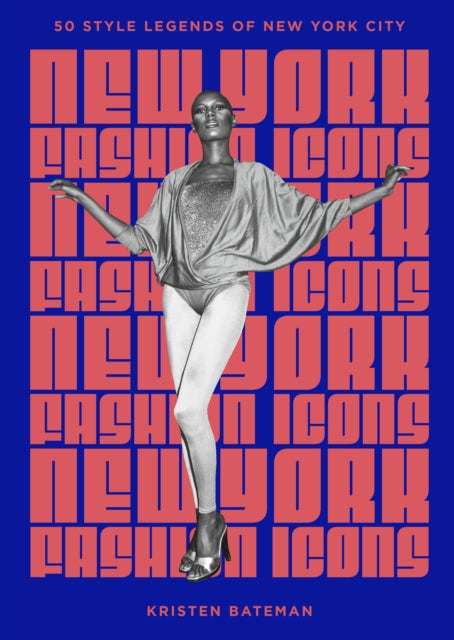 New York Fashion Icons : Style legends of the iconic city - Kristen Bateman