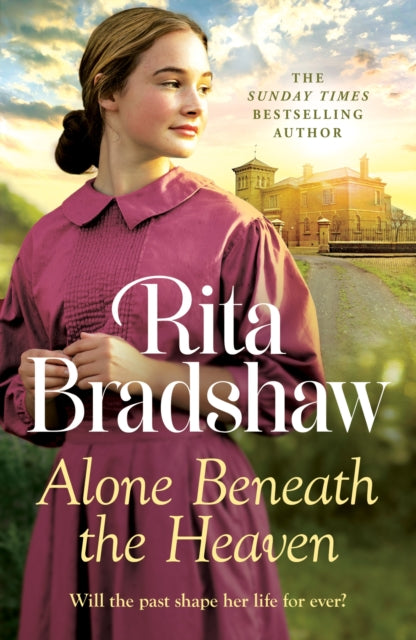 Alone Beneath the Heaven : A gripping saga of escapism, love and belonging - Rita Bradshaw