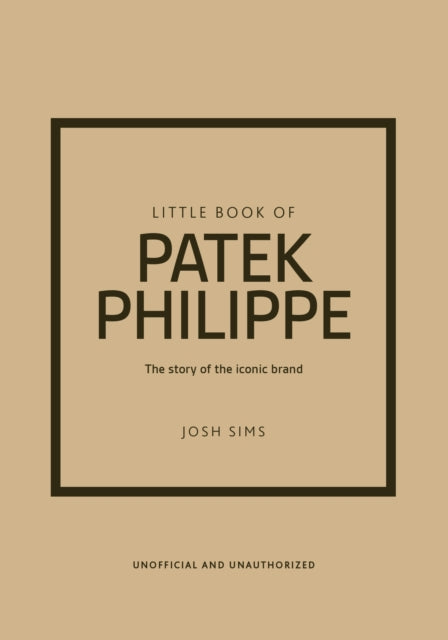 Little Book of Patek Philippe : The story of the iconic fashion brand - Josh Sims