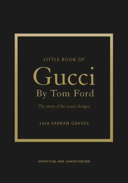 Little Book of Gucci by Tom Ford : The Story of the Iconic Fashion Designer - Laia Farran Graves