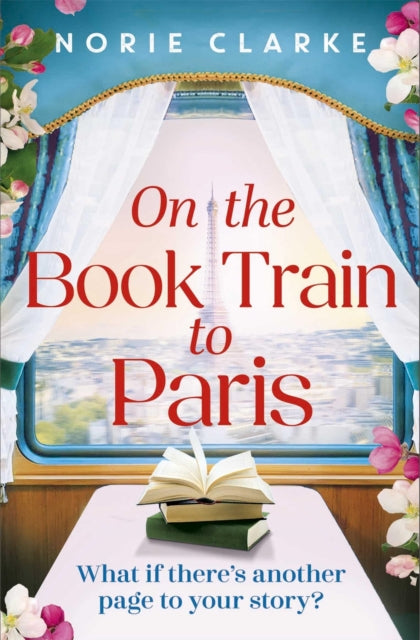 On the Book Train to Paris : The most charming and uplifting novel for 2026 and the perfect gift for book lovers! - Norie Clarke