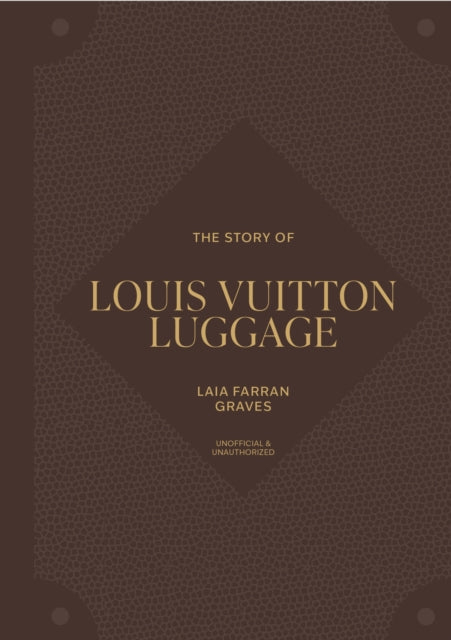 The Story of Louis Vuitton Luggage - Laia Farran Graves