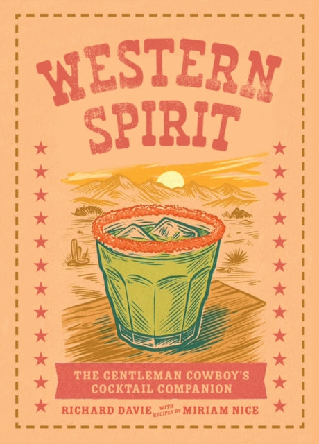 Western Spirit : The Gentleman Cowboy's Cocktail Companion - Miriam Nice