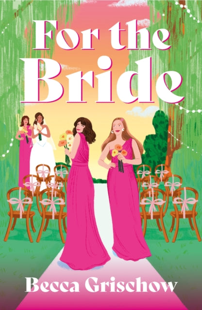 For The Bride : a gorgeous, banter-filled sapphic rom-com - Becca Grischow