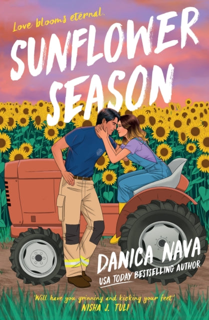 Sunflower Season : A gorgeously steamy and heartfelt second-chance romance! - Danica Nava