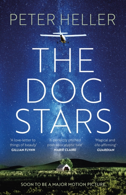 The Dog Stars: The hope-filled story of a world changed by global catastrophe - Peter Heller