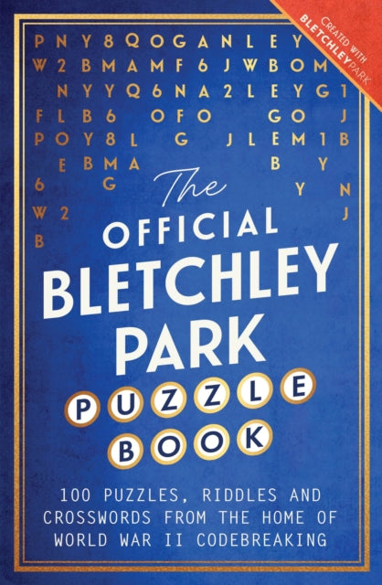 The Official Bletchley Park Puzzle Book : 100 Puzzles, Riddles and Crosswords from the Home of World War Two Codebreaking - Bletchley Park