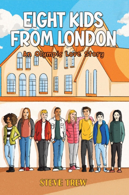 Eight Kids from London : An Olympic Love Story - Steve Trew