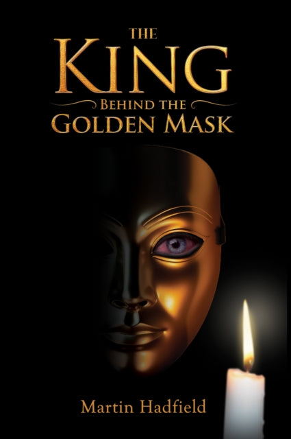 The King Behind the Golden Mask - Martin Hadfield