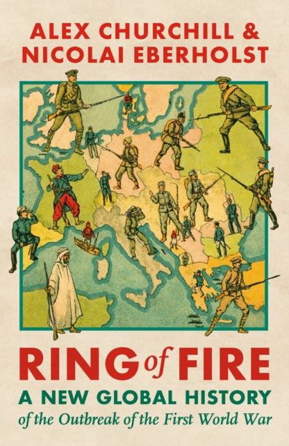Ring of Fire : A New Global History of the Outbreak of the First World War