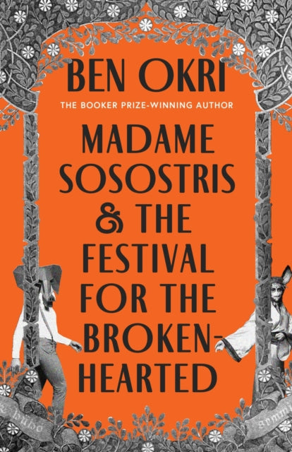 Front cover of Madame Sosostris & the Festival for the Broken-Hearted by Ben Okri, hardback