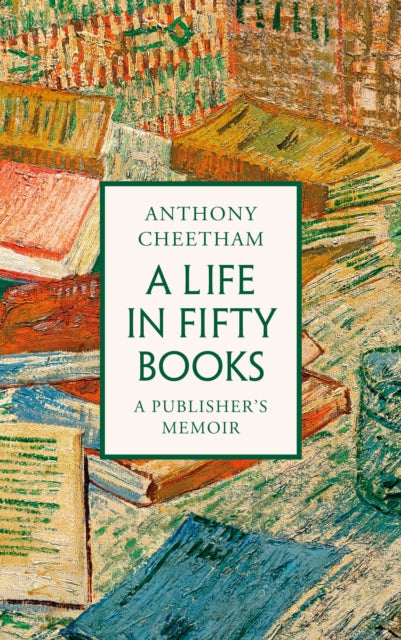 A Life in Fifty Books : A Publisher's Memoir