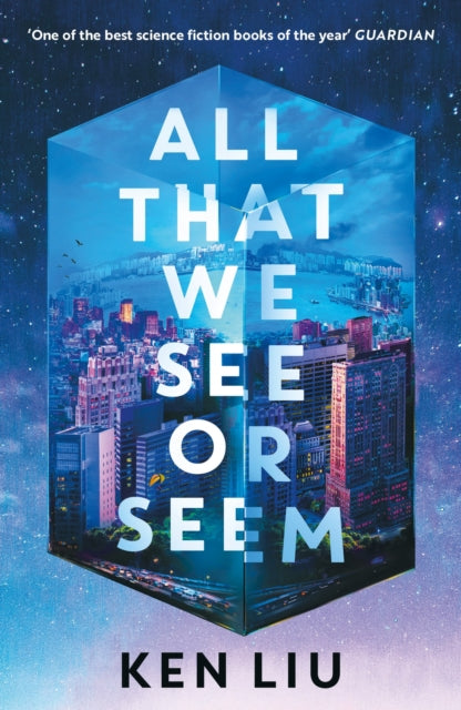 All That We See or Seem - Ken Liu