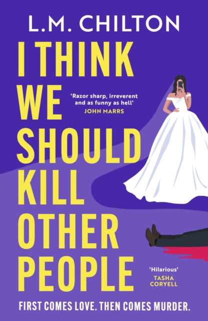 I Think We Should Kill Other People : The funniest serial killer thriller full of twists and turns you'll read all year - L.M. Chilton
