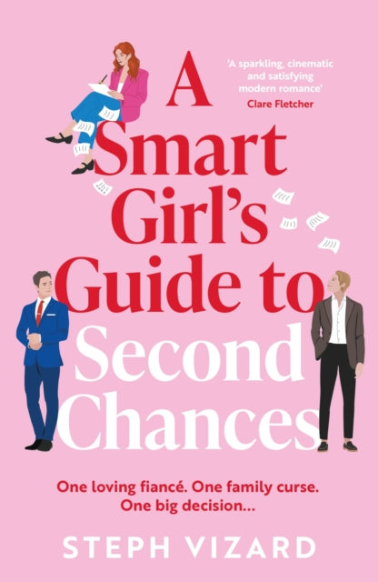 A Smart Girl's Guide to Second Chances : A brand-new rom-com perfect for fans of love triangles and forced proximity - Steph Vizard