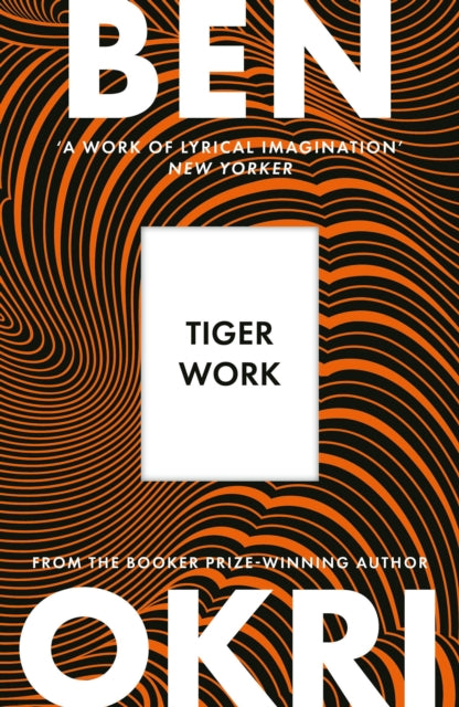 Tiger Work - Ben Okri