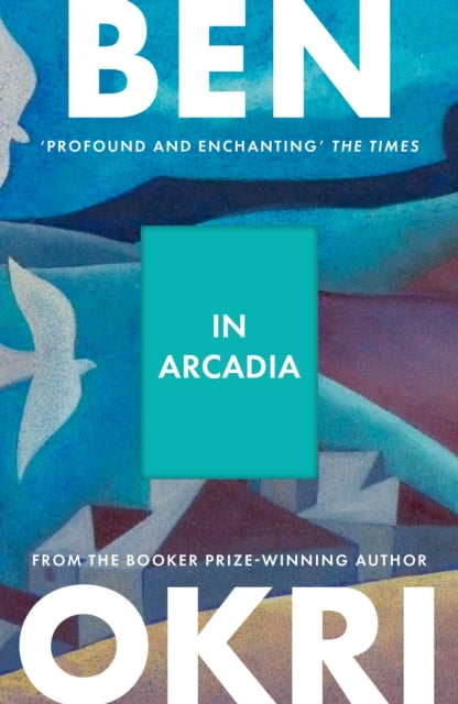 In Arcadia - Ben Okri